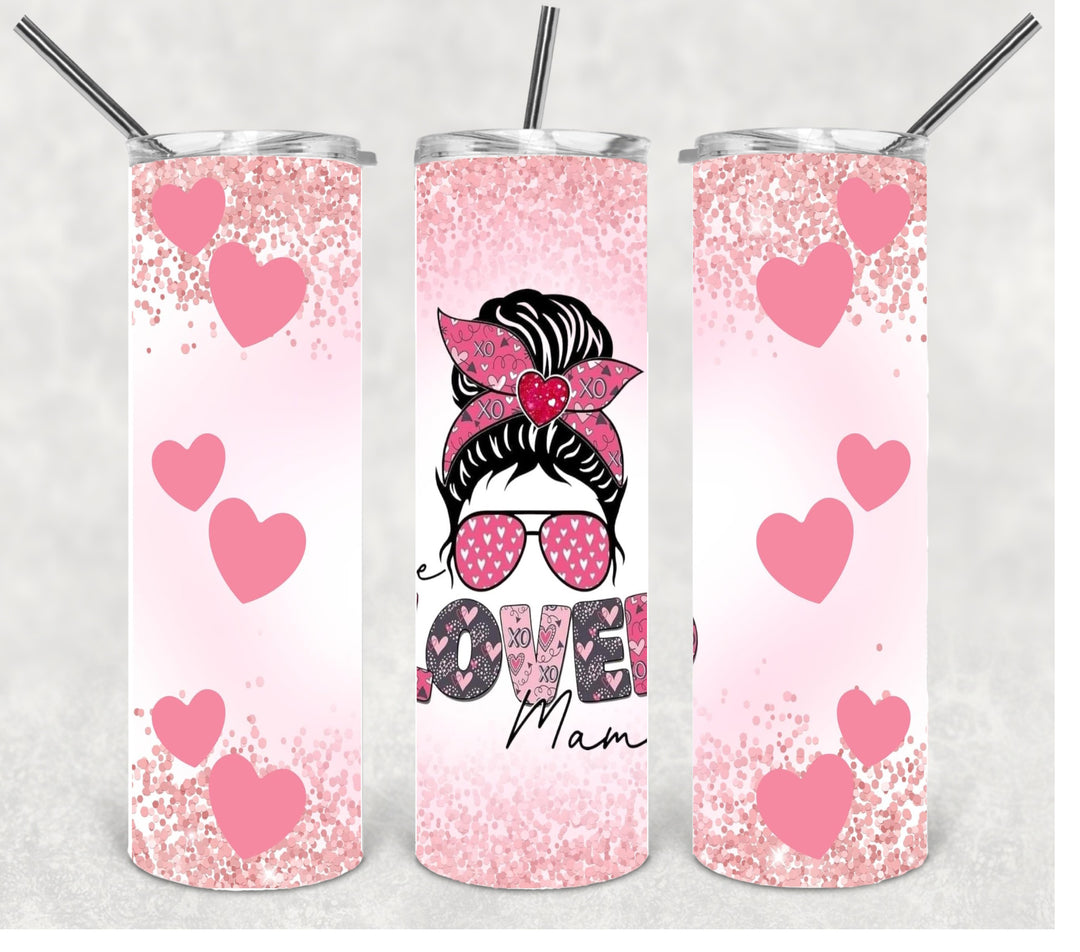 One Loved Mama Tumbler, Valentines Tumbler, Mother's Day Tumbler