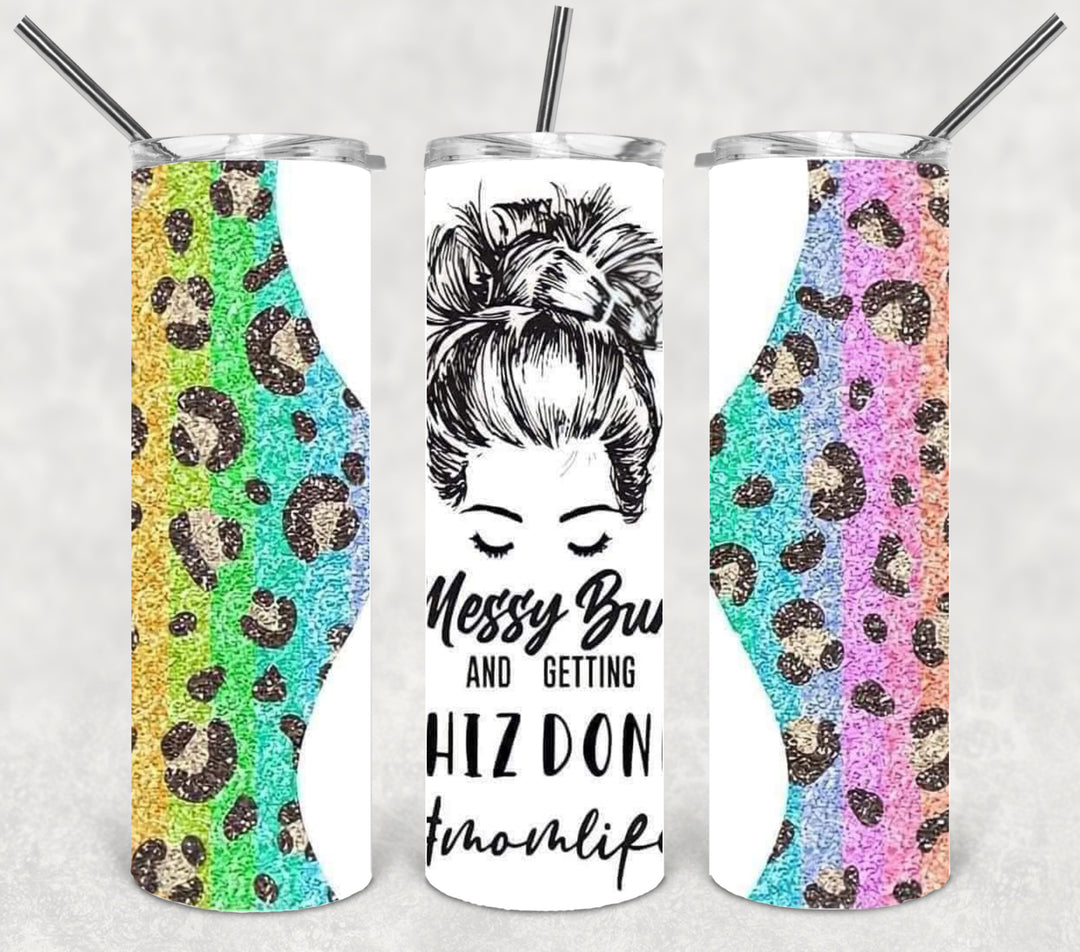 20 oz Skinny Tumbler - Messy Bun and Getting Stuff Done #momlife