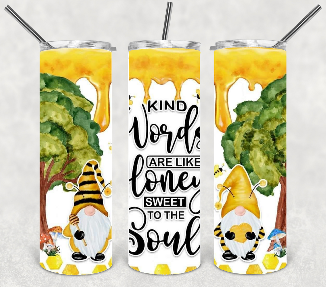 20 oz Tumbler - Kind Words Are Like Honey to the Soul