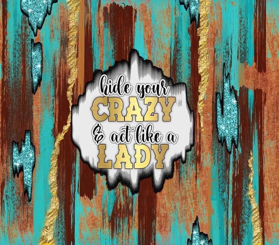 20 oz Skinny Tumbler - Hide Your Crazy and Act Like a Lady