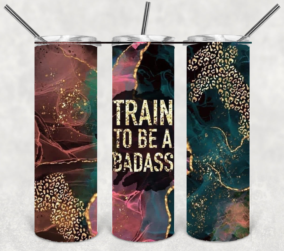 Train to be a Badass Tumbler