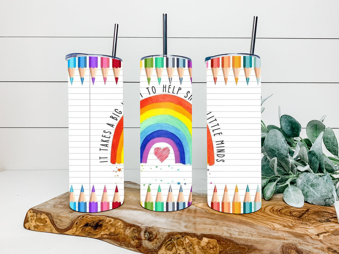 20 oz Tumbler - Teacher Gift - It Takes a Big Heart to Teach Little Minds