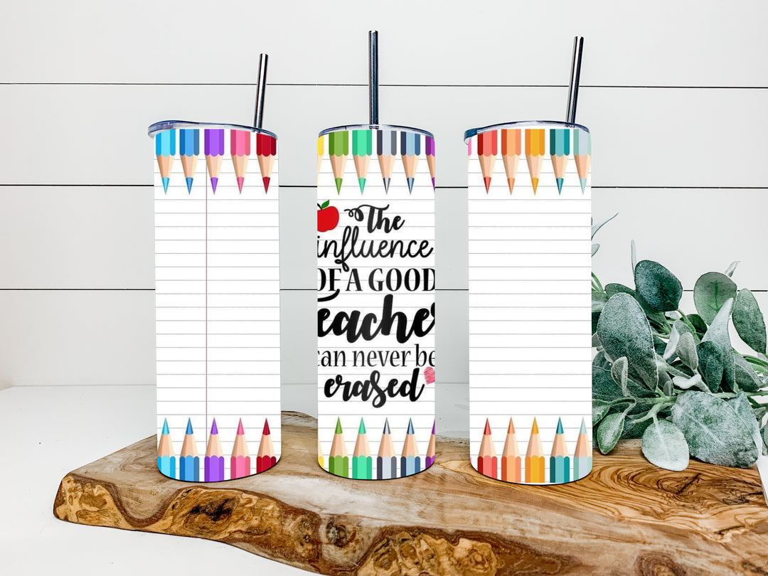 20 oz Tumbler - Teacher Gift - The Influence of a Good Teacher Can Never Be Erased
