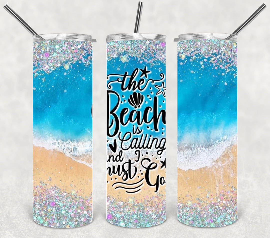 20 oz Skinny Tumbler - Beach Theme - The Beach is Calling and I Must Go