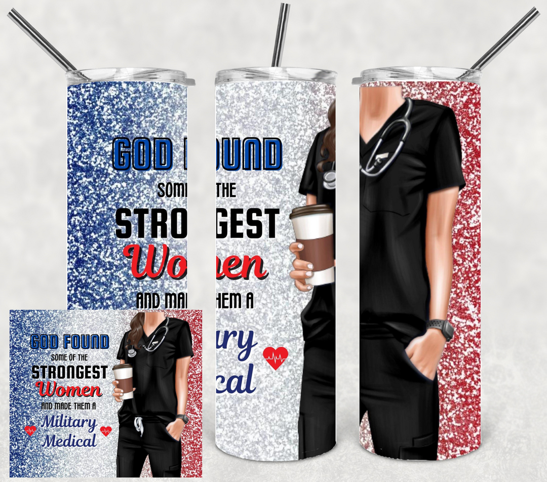20 oz Tumbler - GOD Found Some of the Strongest Women and Made Them Military Medical - Nurse Tumbler