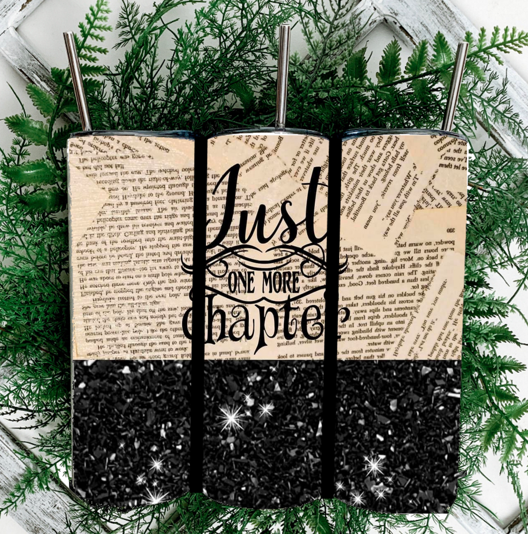 20 oz Tumbler - Just One More Chapter - Love to Read
