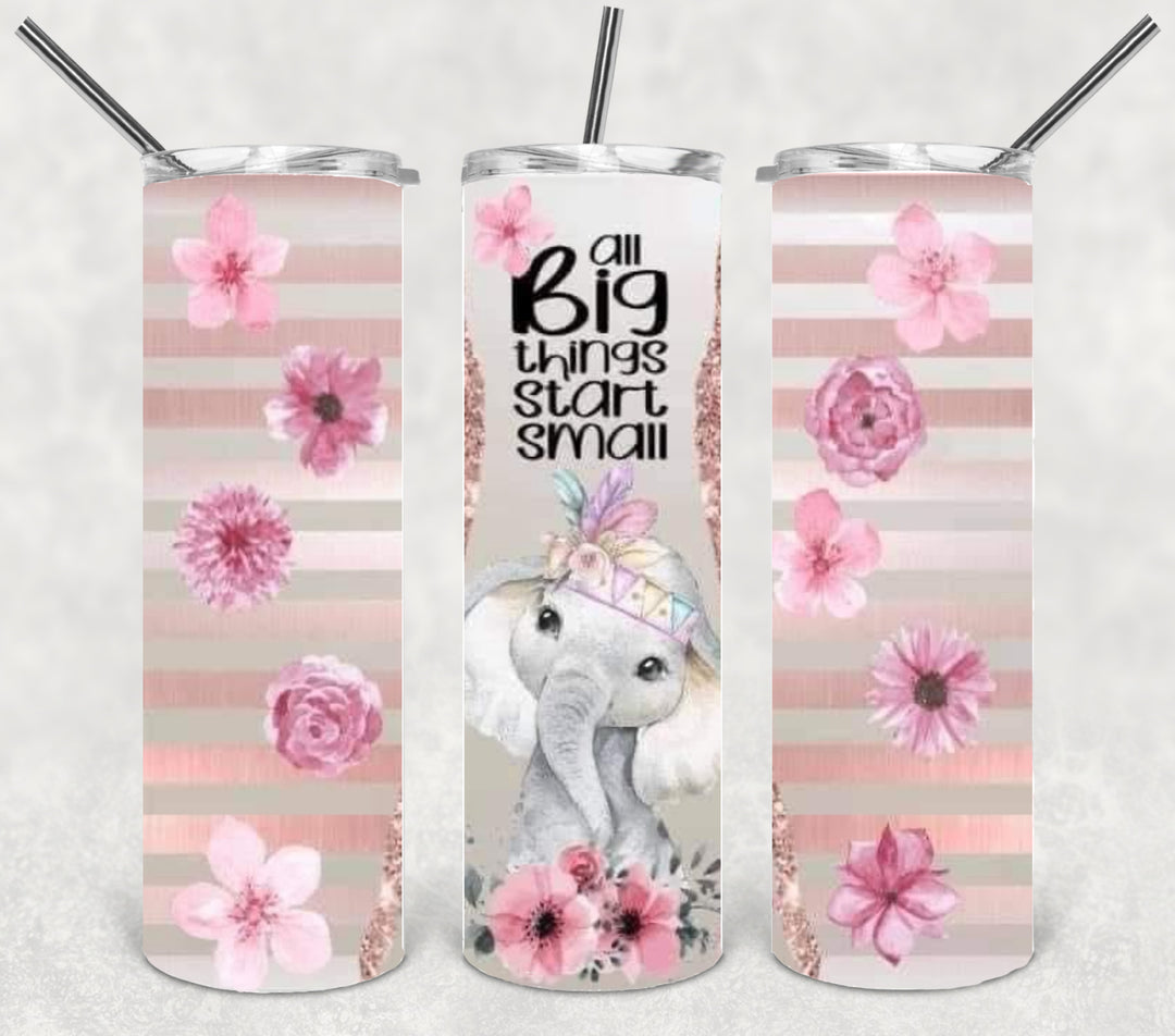 20 oz Skinny Tumbler - All Big Things Start Small - Elephant tumbler