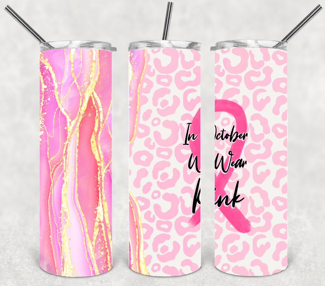 Breast Cancer Tumbler, Breast Cancer Awareness, In October We Wear Pink