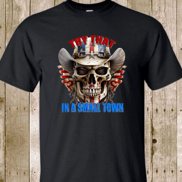 Try That in a Small Town T-shirt, Small Town Pride