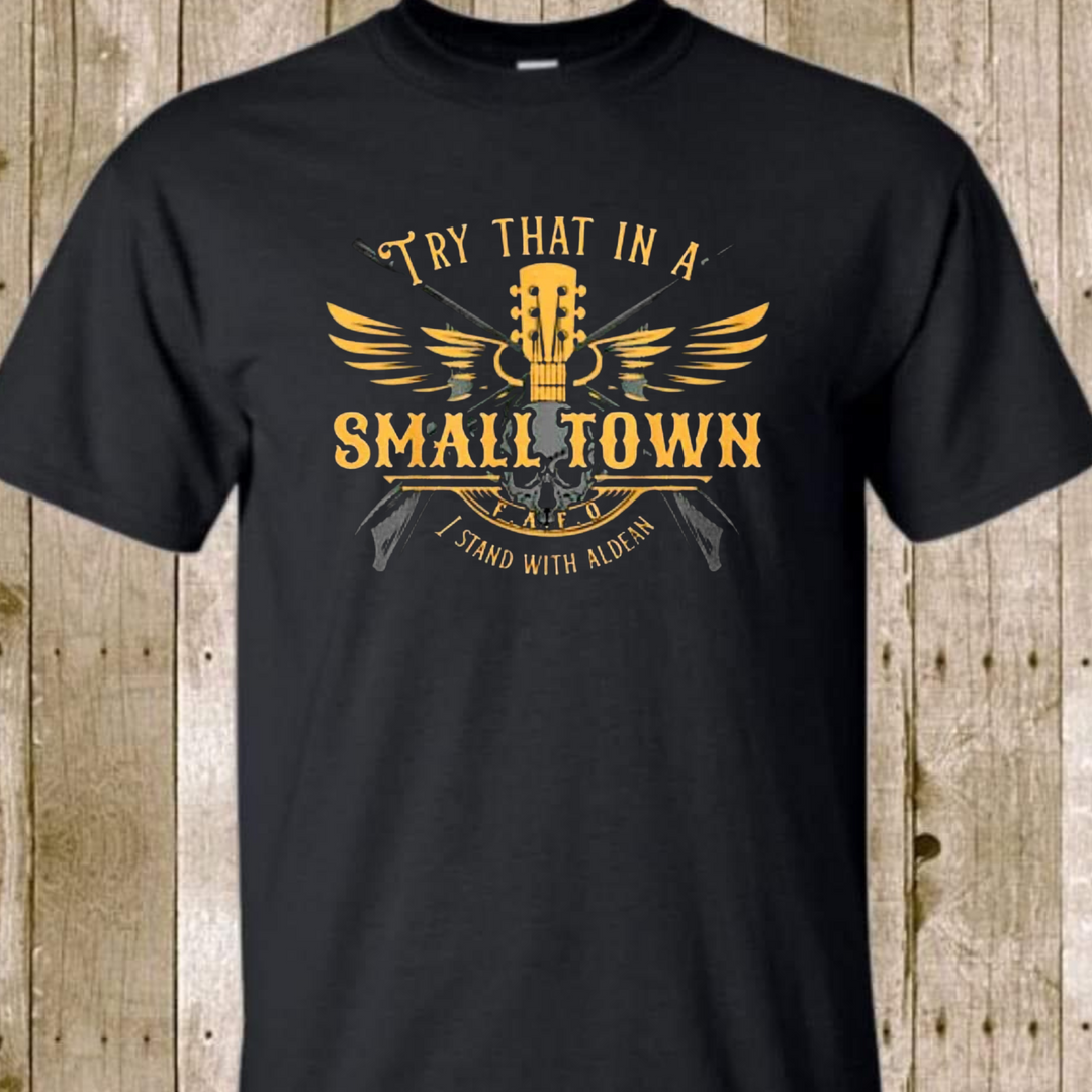 Try That in a Small Town T-shirt, Small Town Pride