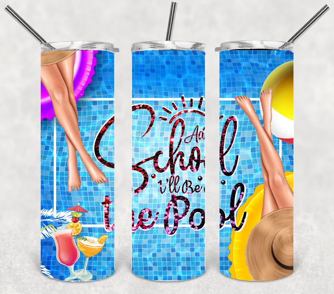 Adios School I'll be at the Pool - Beach theme - Summer Theme - Tumbler Image - Tumbler Wrap - DIGITAL DOWNLOAD