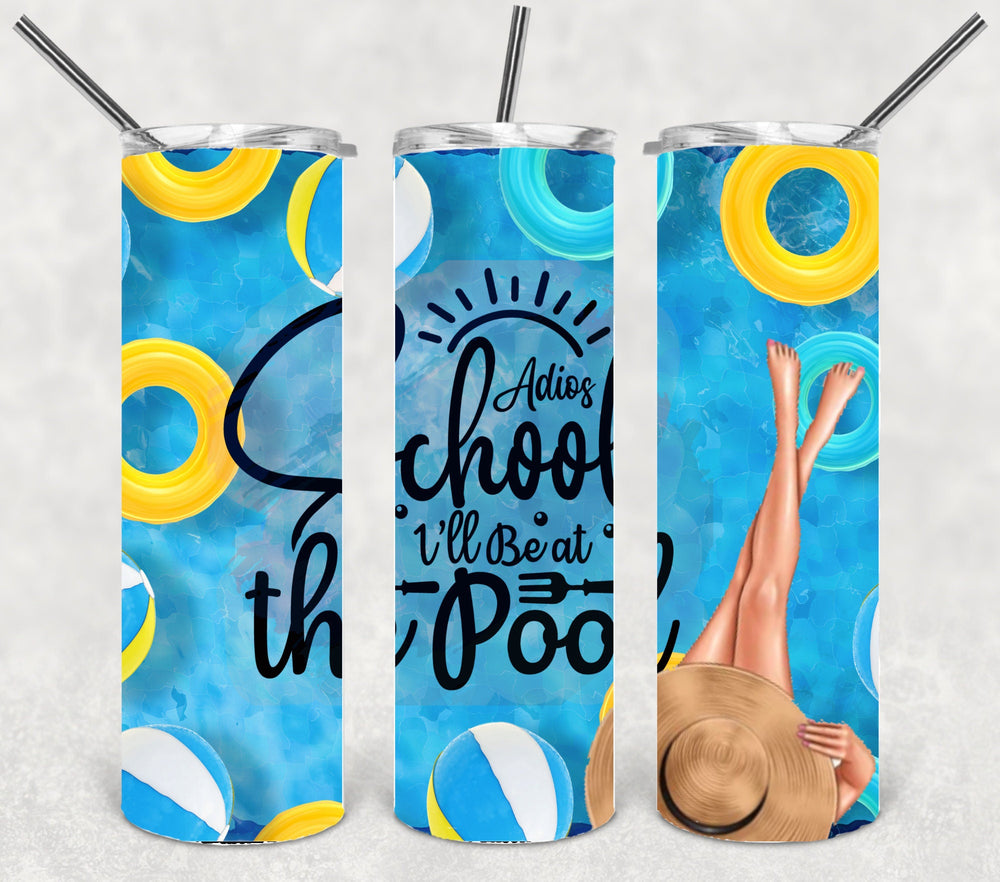 Adios School I'll be at the Pool - Beach theme - Summer Theme - Tumbler Image - Tumbler Wrap - DIGITAL DOWNLOAD