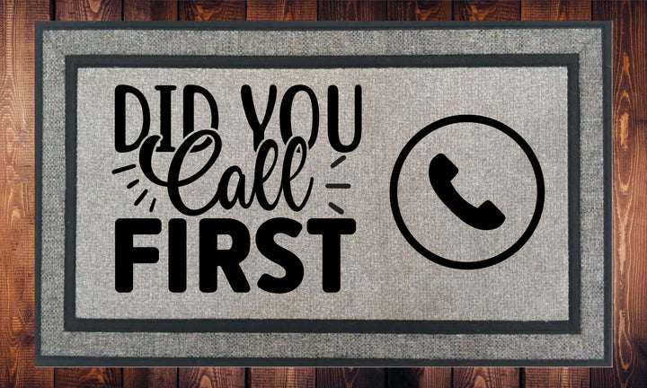 Did You Call First - Welcome Mat - Door Mat - HOT SELLER!, great unique gift