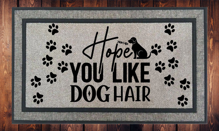 Hope You Like Dog Hair - Welcome Mat - Door Mat - HOT SELLER!, great unique gift