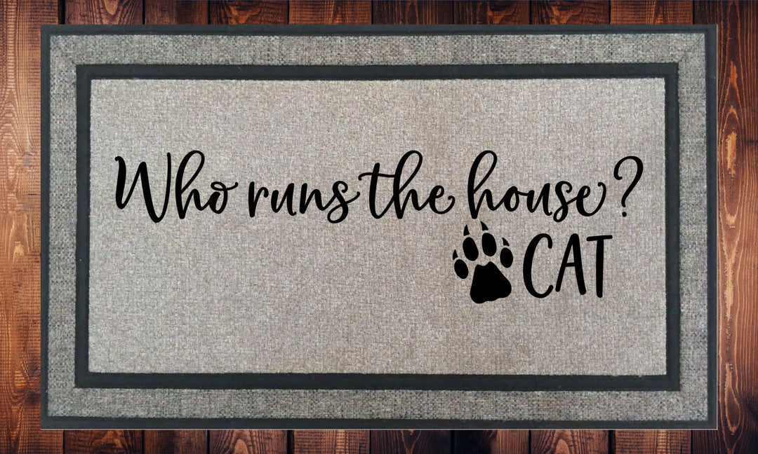 Who Runs The House? CAT - Welcome Mat - Door Mat - HOT SELLER!, great unique gift