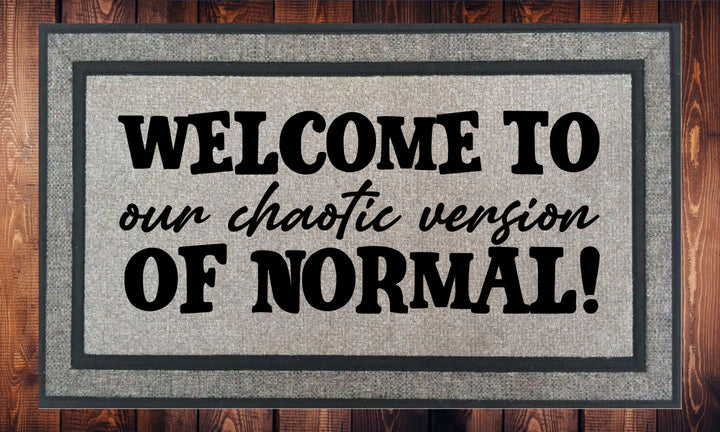 Welcome to our Chaotic Version of Normal - Welcome Mat - Door Mat - HOT SELLER!, great unique gift