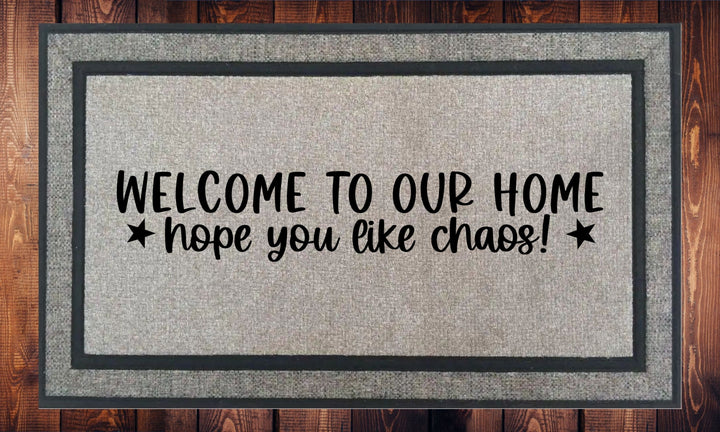 Welcome To Our Home I Hope You Like Chaos - Welcome Mat - Door Mat - HOT SELLER!, great unique gift