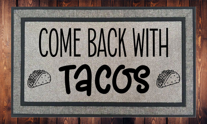 Come Back With Tacos - Welcome Mat - Door Mat - HOT SELLER!, great unique gift