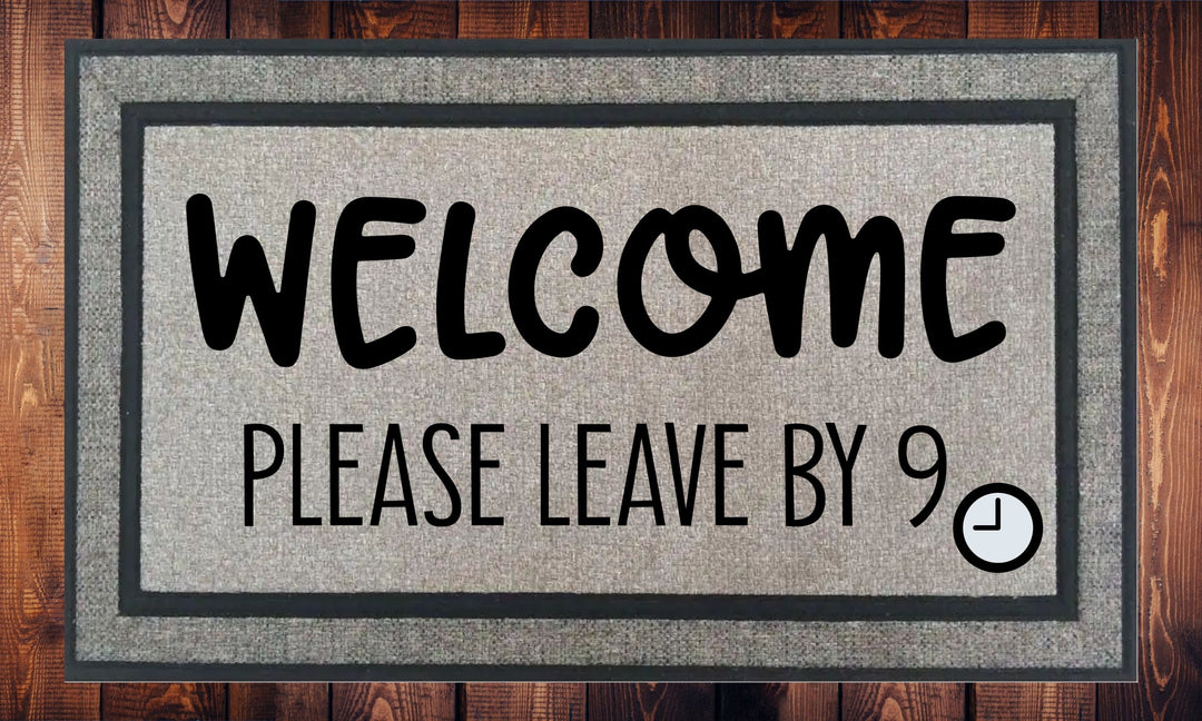 Welcome Please Leave By 9 - Welcome Mat - Door Mat - HOT SELLER!, great unique gift