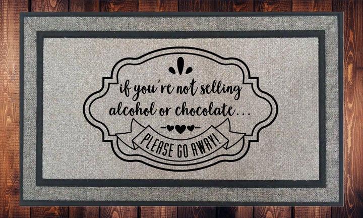 If You're Not Selling Alcohol or Chocolate Please Go Away - Welcome Mat - Door Mat - HOT SELLER!, great unique gift