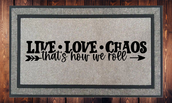 Live Love Chaos That's How We Roll - Welcome Mat - Door Mat - HOT SELLER!, great unique gift