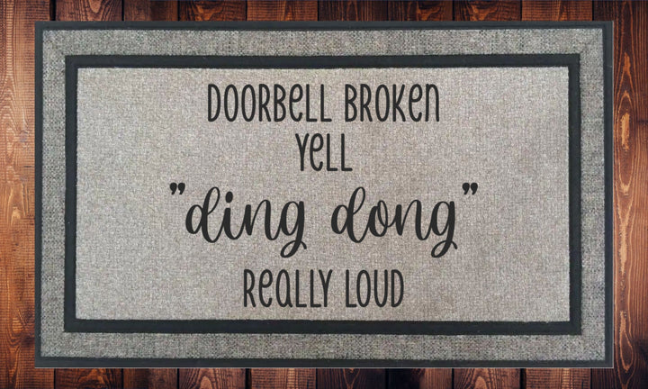 Doorbell Broken Yell Ding Dong Really Loud - Welcome Mat - Door Mat - HOT SELLER!, great unique gift