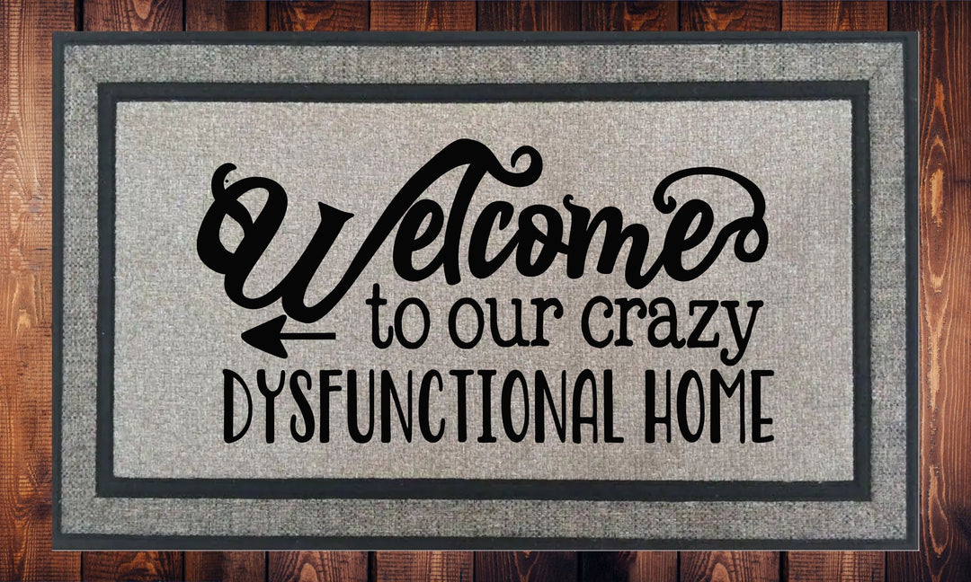 Welcome You Our Crazy Dysfunctional Home - Welcome Mat - Door Mat - HOT SELLER!, great unique gift