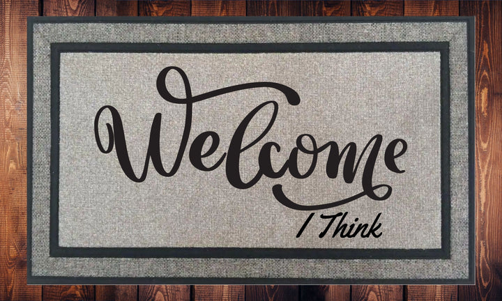 Welcome I Think - Welcome Mat - Door Mat - HOT SELLER!, great unique gift