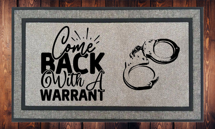 Come Back With a Warrant - Welcome Mat - Door Mat - HOT SELLER!, great unique gift