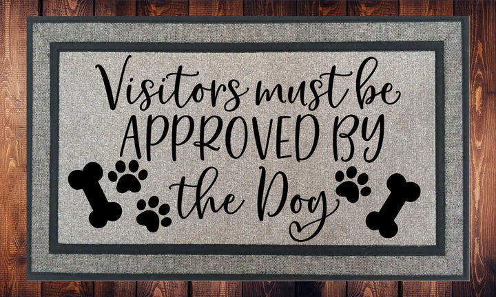 Visitors Must Be Approved By The DOG - Welcome Mat - Door Mat - HOT SELLER!, great unique gift