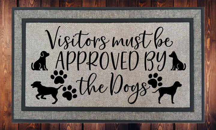 Visitors Must Be Approved By The DOGS - Welcome Mat - Door Mat - HOT SELLER!, great unique gift