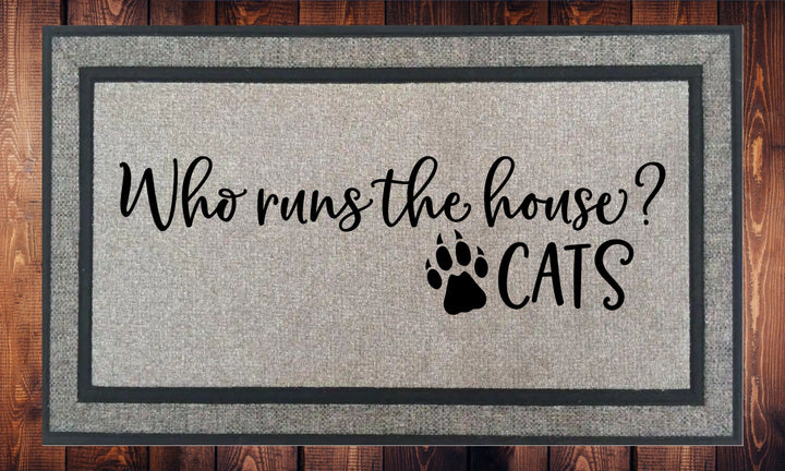 Who Runs The House? CATS - Welcome Mat - Door Mat - HOT SELLER!, great unique gift