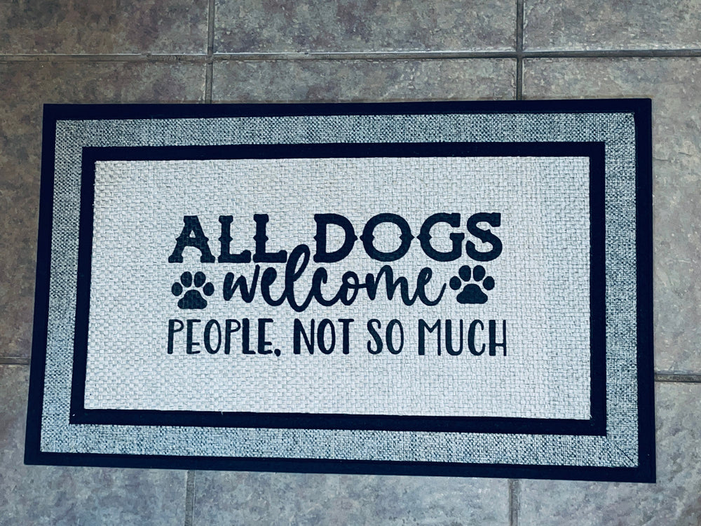 All Dogs Welcome, People Not So Much, Welcome Mat - Door Mat