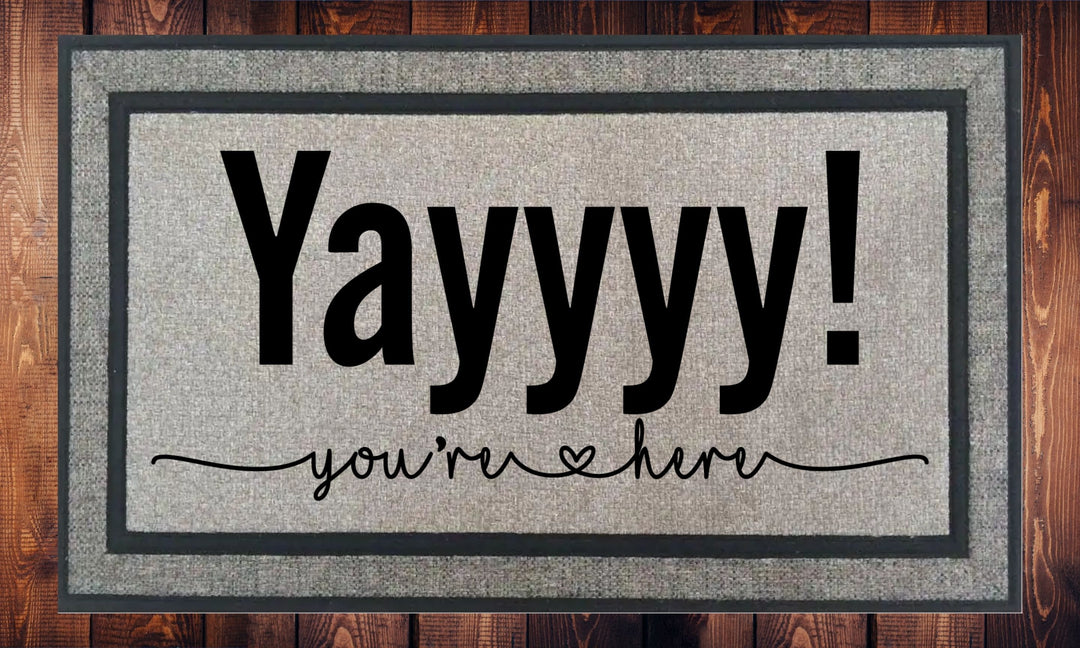 Yayyyy! You're Here - Welcome Mat - Door Mat - HOT SELLER!, great unique gift