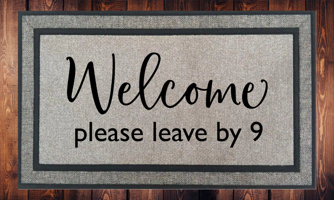 Welcome Please Leave by 9, Welcome Mat - Door Mat