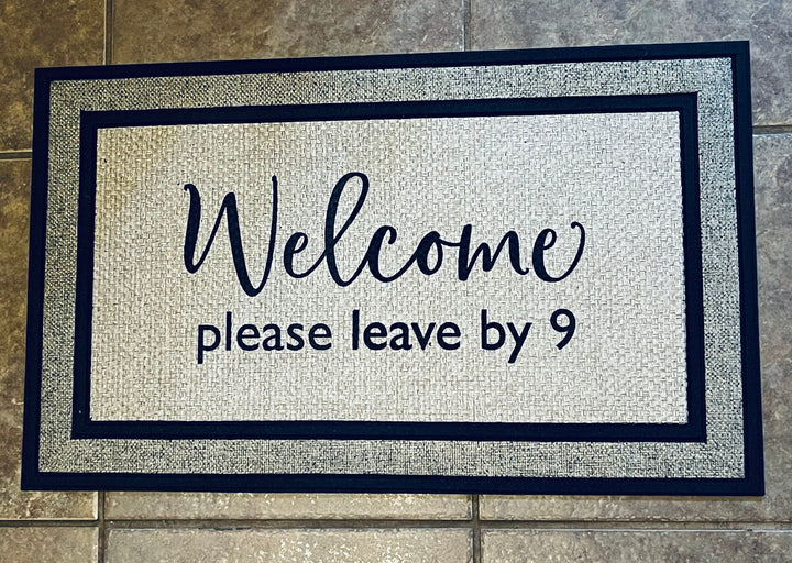 Welcome Please Leave by 9, Welcome Mat - Door Mat