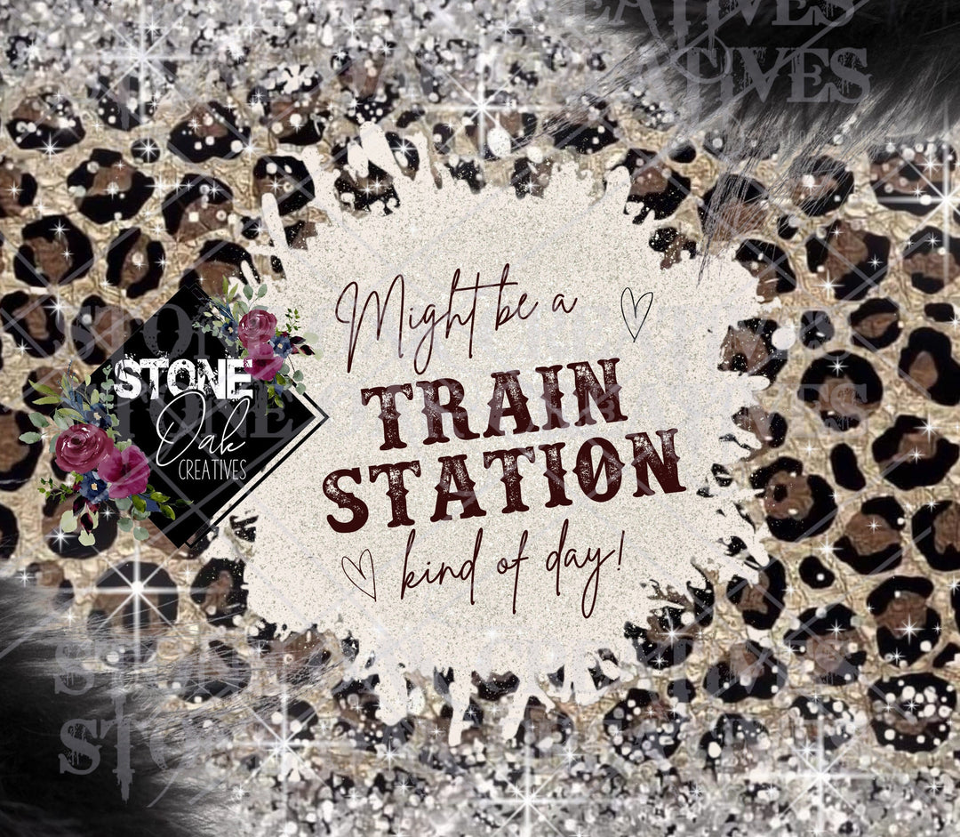 Might Be a Train Station Kind of Day PNG Wrap Tumbler Wrap, DIGITAL DOWNLOAD - Tumbler Wrap Image Download