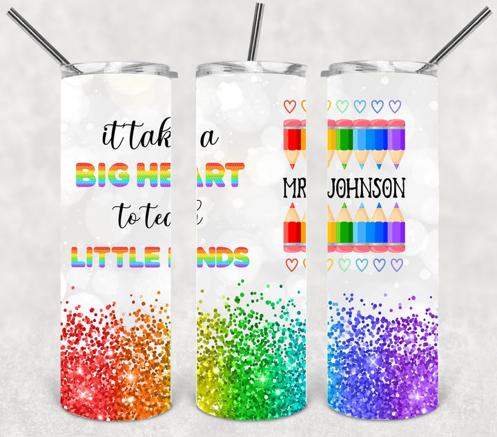 It Takes a Big Heart to Teach Little Minds, Teacher Gift, 20 oz Skinny Straight Tumbler Wrap, Digital Download, HOT SELLER!