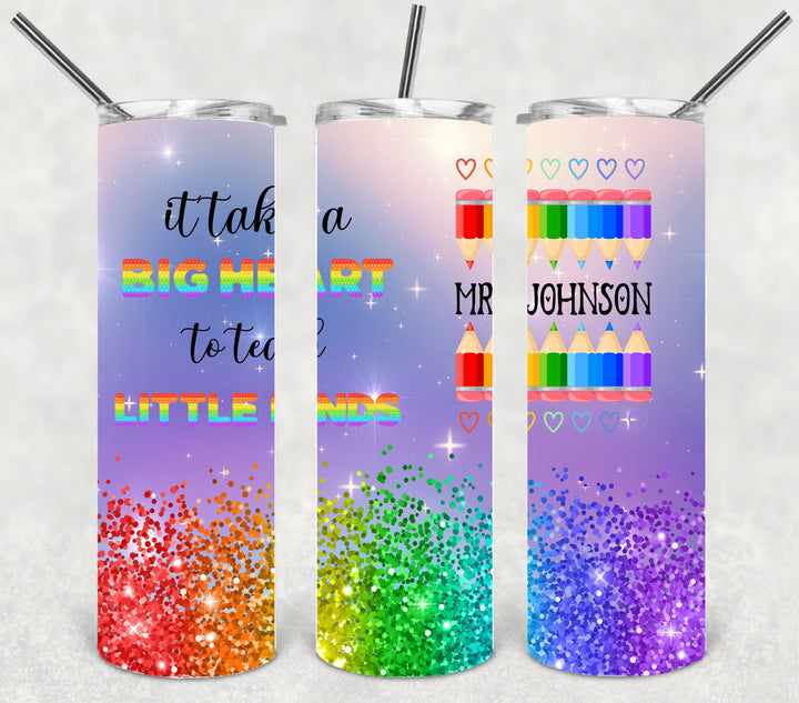 It Takes a Big Heart to Teach Little Minds, Teacher Gift, 20 oz Skinny Straight Tumbler Wrap, Digital Download, HOT SELLER!