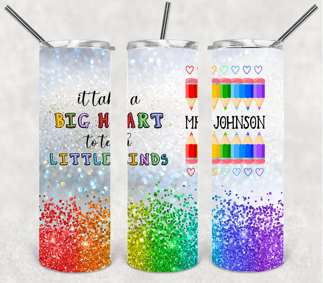 It Takes a Big Heart to Teach Little Minds, Teacher Gift, 20 oz Skinny Straight Tumbler Wrap, Digital Download, HOT SELLER!