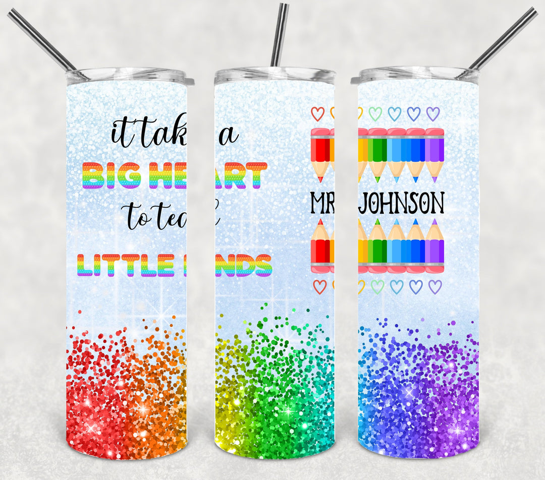 It Takes a Big Heart to Teach Little Minds, Teacher Gift, 20 oz Skinny Straight Tumbler Wrap, Digital Download, HOT SELLER!