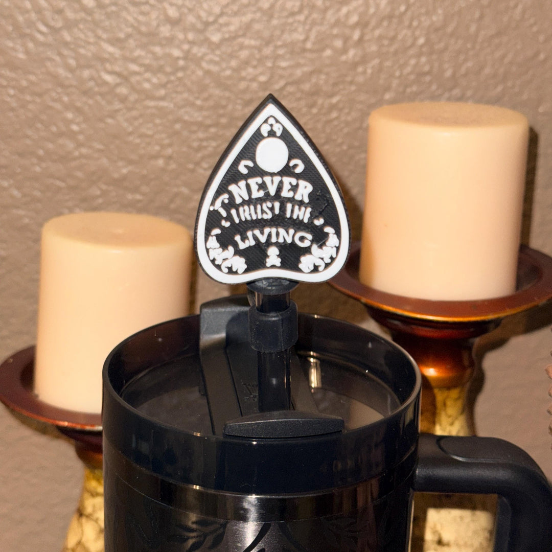Never Trust the Living Straw Cap, for Stanley 20 30 or 40 oz Tumblers, unique gift Halloween accessories, Ouija