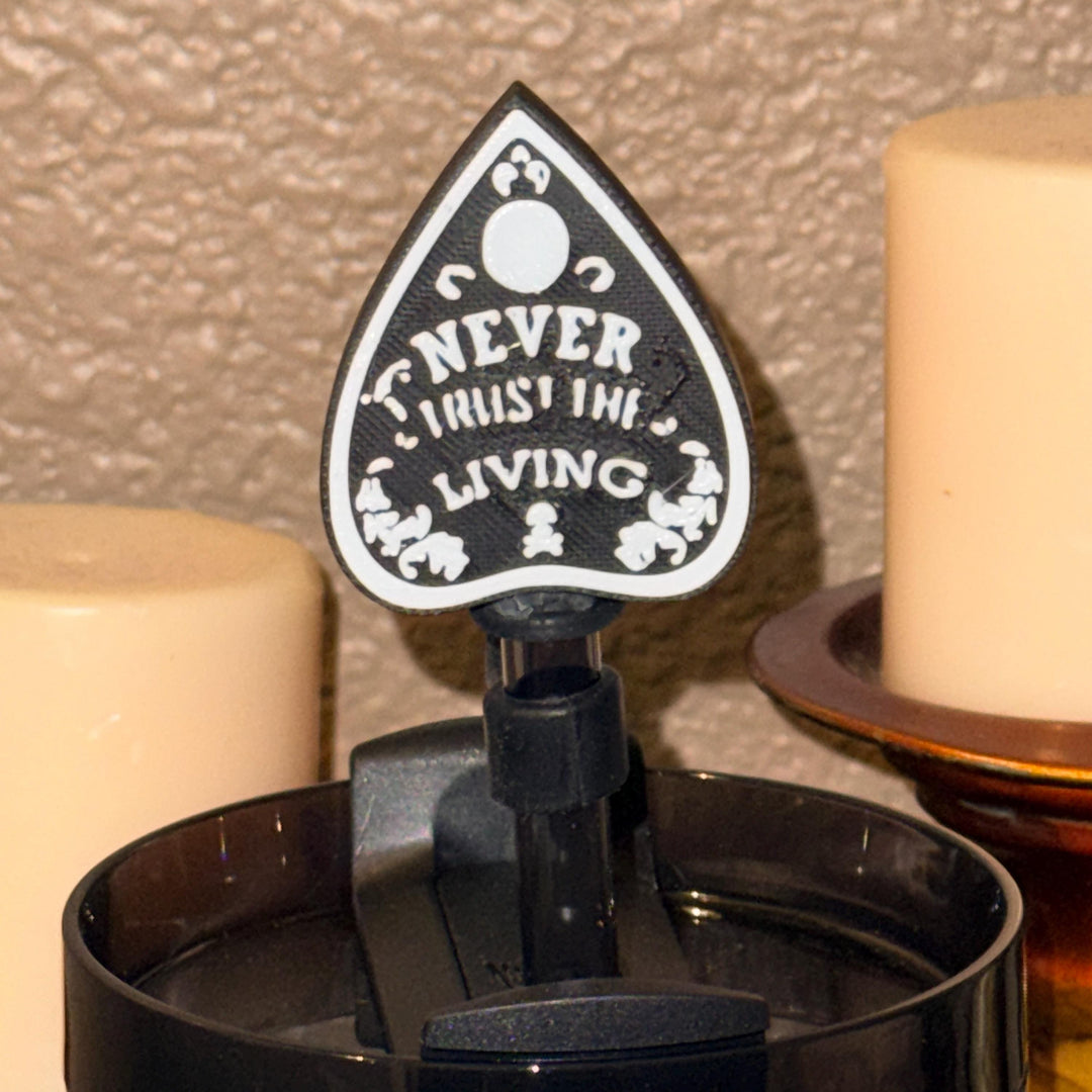 Never Trust the Living Straw Cap, for Stanley 20 30 or 40 oz Tumblers, unique gift Halloween accessories, Ouija