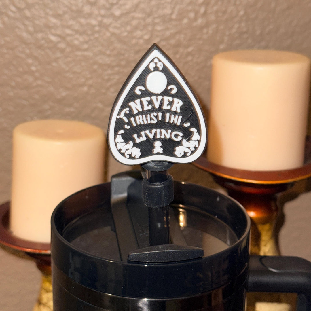 Never Trust the Living Straw Cap, for Stanley 20 30 or 40 oz Tumblers, unique gift Halloween accessories, Ouija