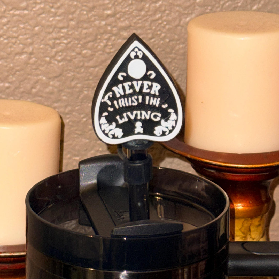 Never Trust the Living Straw Cap, for Stanley 20 30 or 40 oz Tumblers, unique gift Halloween accessories, Ouija