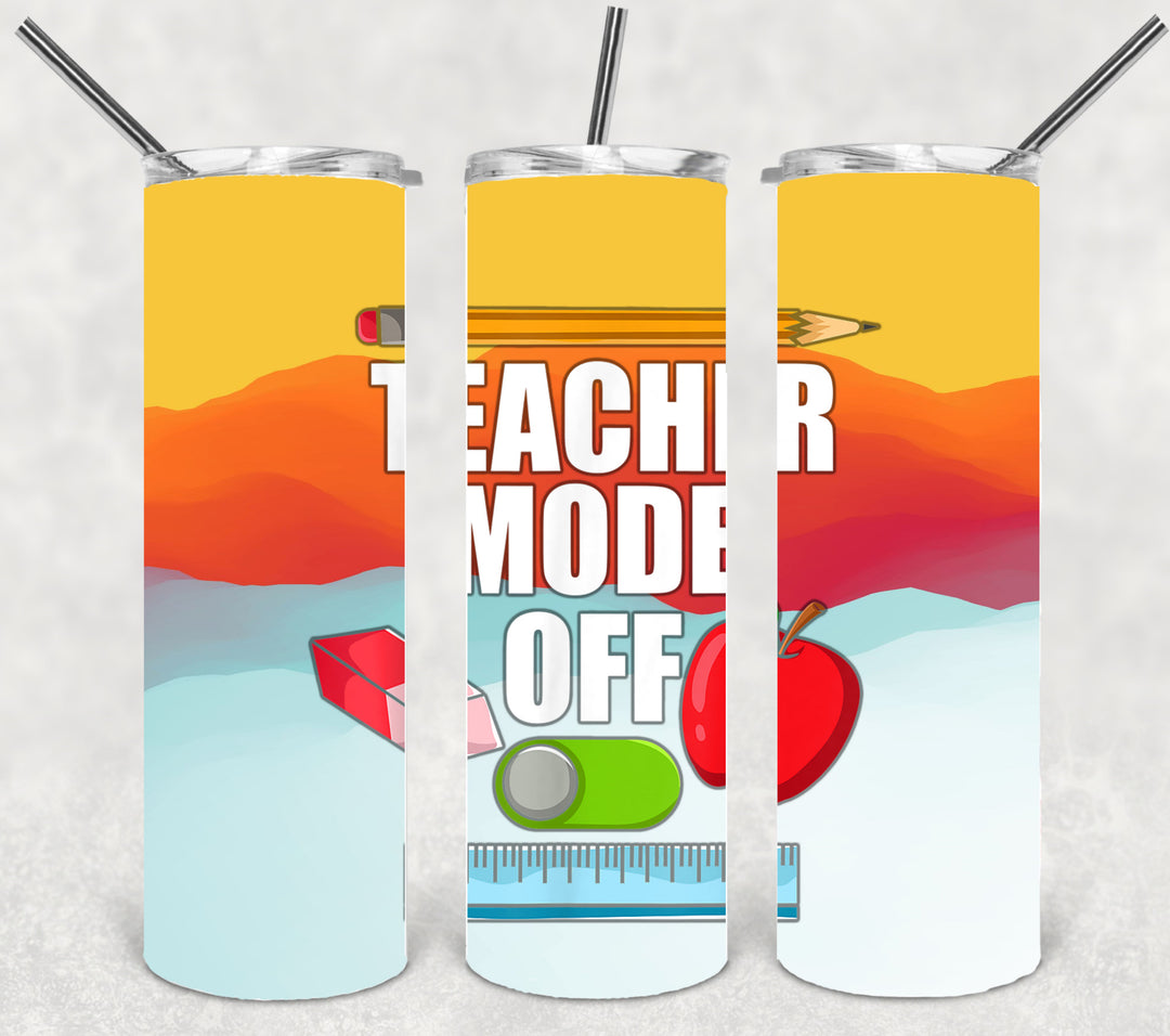 Teacher Mode OFF, Teacher Tumbler, Teacher Appreciation, Teacher Gift - #Teacherlife