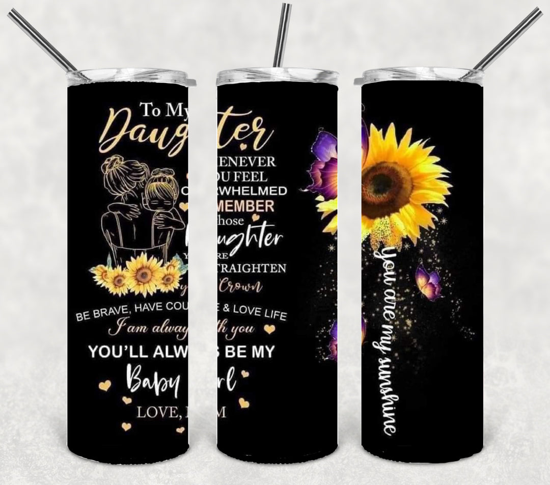 20 oz Skinny Tumbler - Straighten Your Crown - Strong Daughter - Brave - Courage - Love Life - Mom