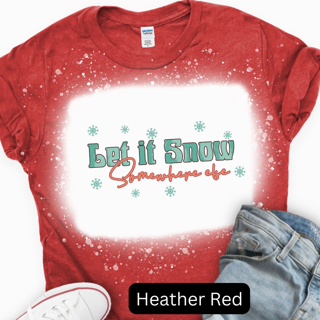 Let is Snow Somewhere Else, Christmas T-shirt