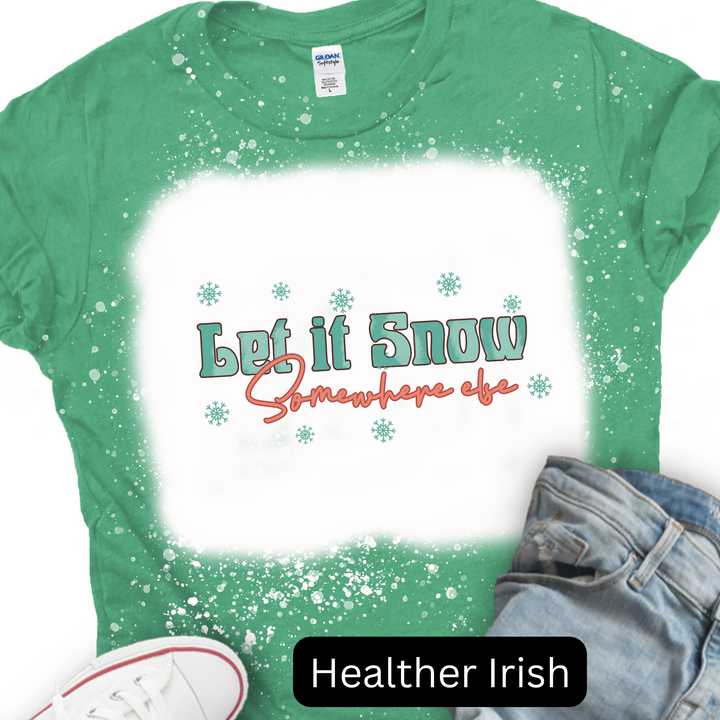 Let is Snow Somewhere Else, Christmas T-shirt