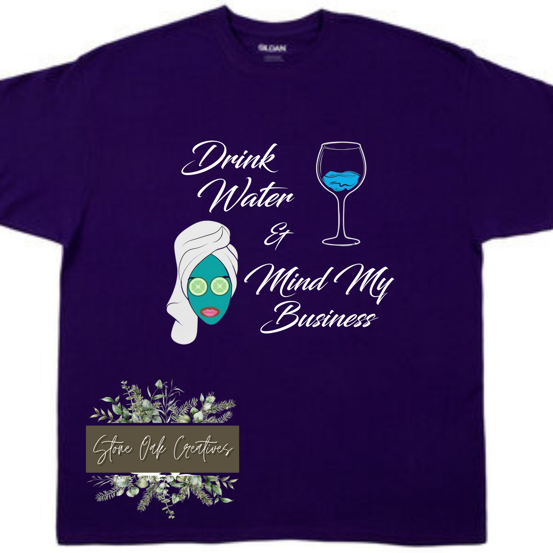 Drink Water Mind My Business T-Shirt